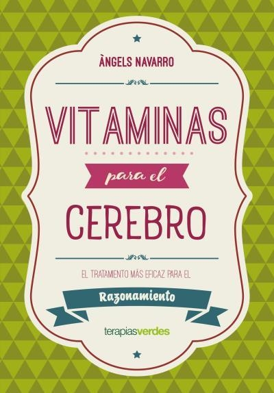 VITAMINAS PARA EL CEREBRO. EL TRATAMIENTO MAS EFICAZ PARA EL RAZONAMIENTO | 9788416972616 | NAVARRO SIMÓN, ÀNGELS