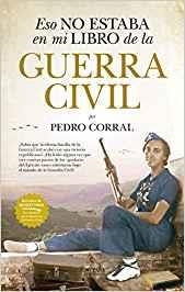 ESO NO ESTABA EN MI LIBRO DE LA GUERRA CIVIL | 9788417558987 | PEDRO CORRAL