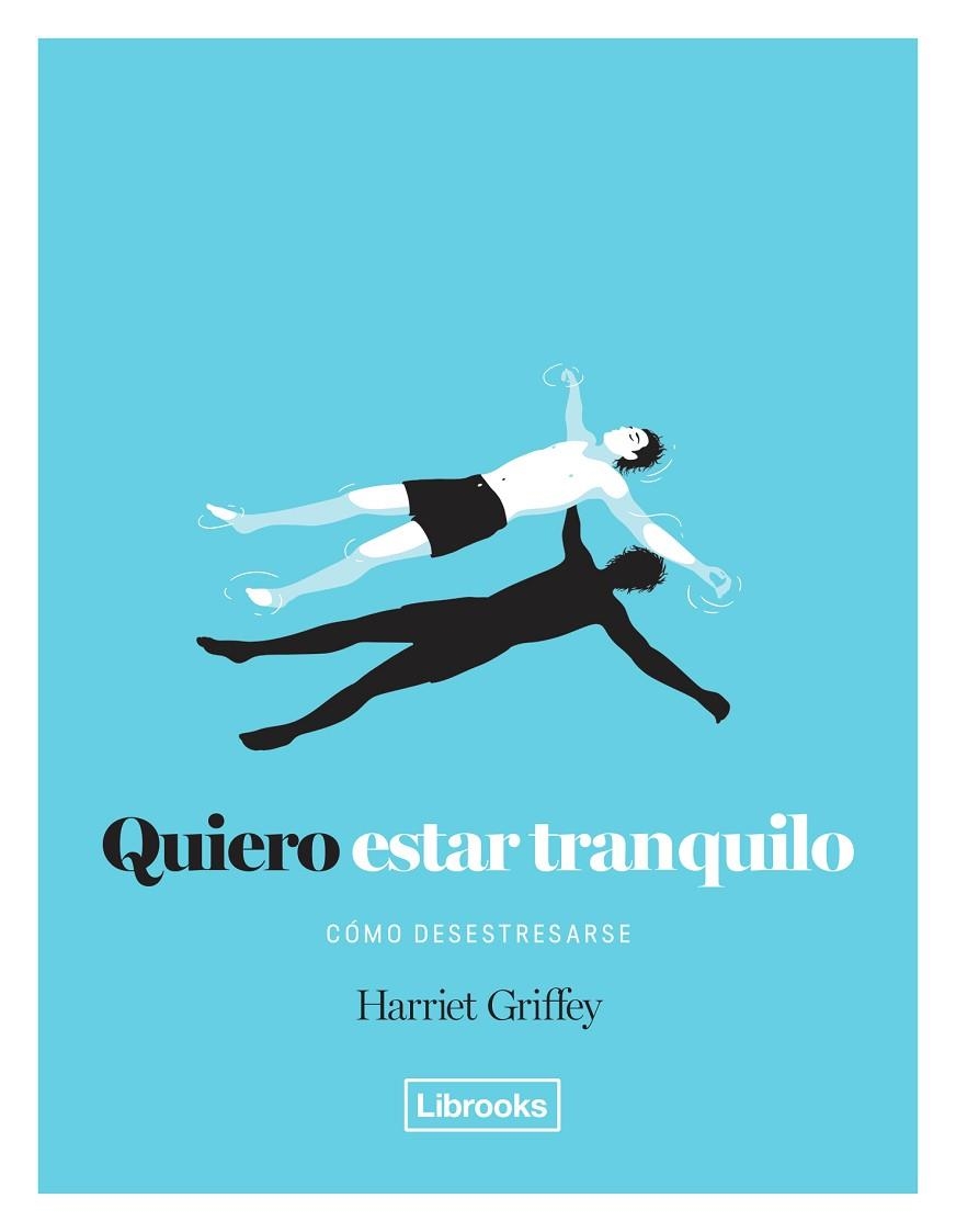 QUIERO ESTAR TRANQUILO. CÓMO DESESTRESARSE | 9788494574368 | GRIFFEY, HARRIET