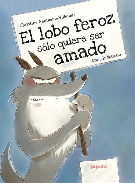 EL LOBO FEROZ SOLO QUIERE SER AMADO | 9788416287406 | CHRISTINE NAUMANN-VILLEMIN