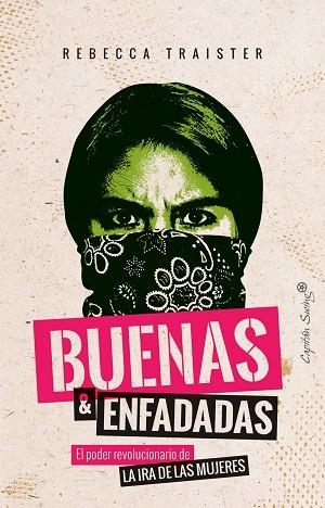 BUENAS Y ENFADADAS. EL PODER REVOLUCIONARIO DE LA IRA DE LAS MUJERES | 9788494966767 | TRAISTER,REBECCA