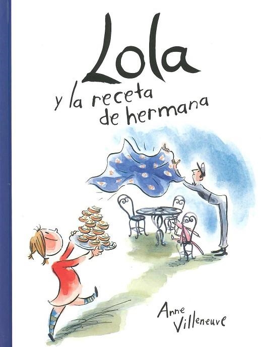 LOLA Y LA RECETA DE HERMANA  | 9788416490561 | ANNE VILLENEUVE