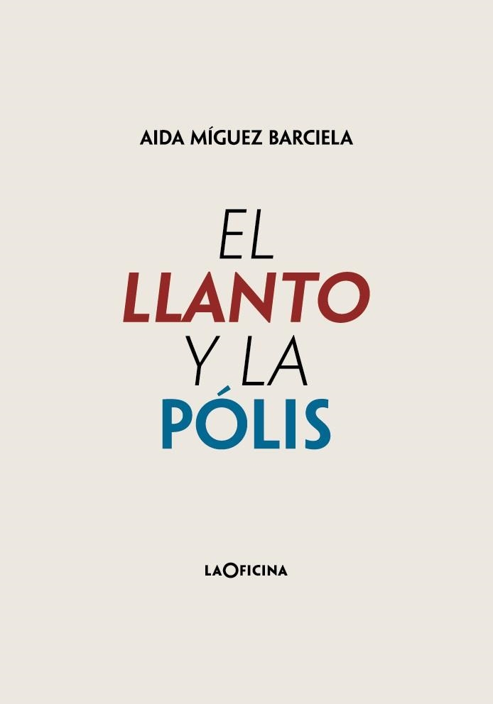 EL LLANTO Y LA PÓLIS | 9788494971426 | MÍGUEZ BARCIELA, AIDA