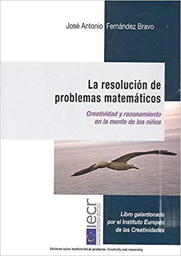 RESOLUCION DE PROBLEMAS MATEMATICOS. CREATIVIDAD Y RAZONAMIENTO EN LA MENTE DE LOS NIÑOS | 9788494190025 | FERNANDEZ BRAVO,JOSE ANTONIO