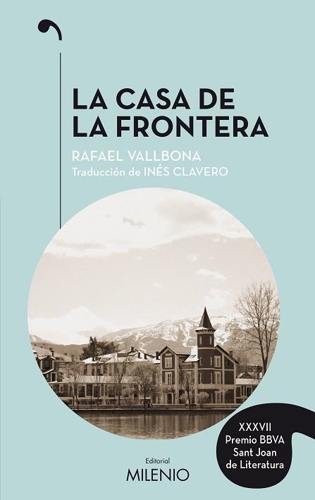 LA CASA DE LA FRONTERA. XXXVII PREMIO BBVA SANT JOAN DE LITERATURA | 9788497438506 | VALLBONA SALLENT, RAFAEL