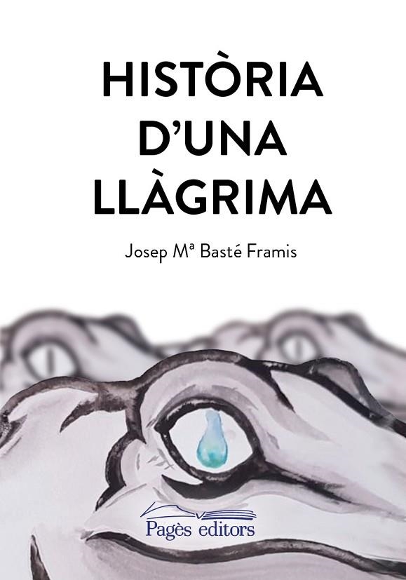 HISTÒRIA D'UNA LLÀGRIMA | 9788413030470 | BASTÉ FRAMIS, JOSEP Mª