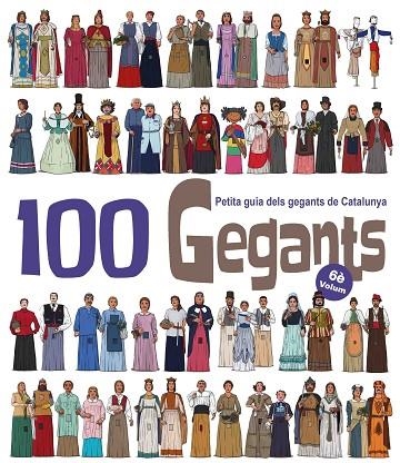 100 GEGANTS. VOLUM 6. PETITA GUIA DELS GEGANTS DE CATALUNYA | 9788417000967 | GARRIDO RAMOS, AITOR/JUANOLO