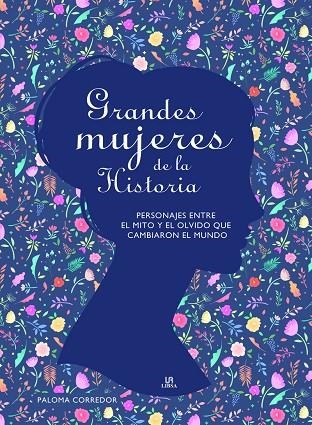 GRANDES MUJERES DE LA HISTORIA. PERSONAJES ENTRE EL MITO Y EL OLVIDO QUE CAMBIARON EL MUNDO | 9788466238809 | CORREDOR FERREIRA, PALOMA/EQUIPO EDITORIAL