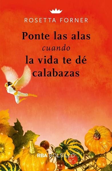 PONTE LAS ALAS CUANDO LA VIDA TE DÉ CALABAZAS | 9788491872443 | FORNER ROSETTA