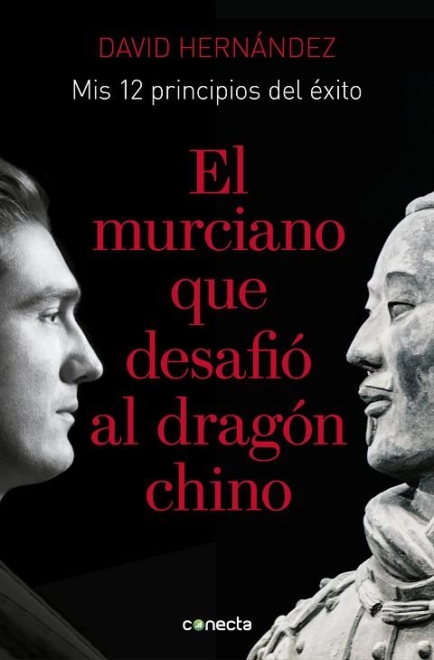 EL MURCIANO QUE DESAFIÓ AL DRAGÓN CHINO. MIS 12 PRINCIPIOS DEL EXITO | 9788416883776 | HERNÁNDEZ ZAPATA, DAVID