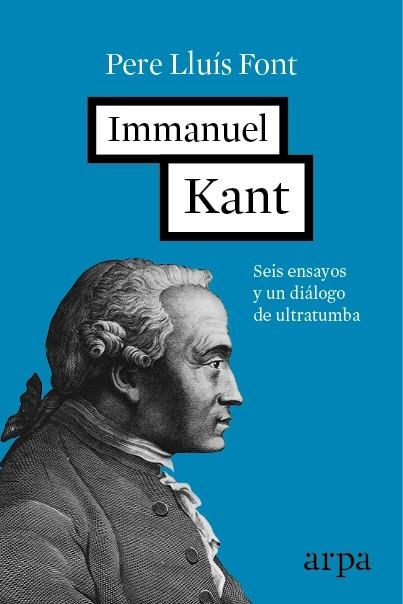 IMMANUEL KANT. SEIS ENSAYOS Y UN DIÁLOGO DE ULTRATUMBA | 9788416601264 | LLUÍS FONT, PERE