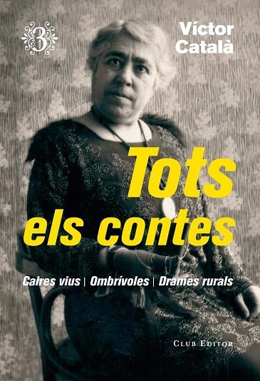 TOTS ELS CONTES 3. DRAMES RURALS, OMBRÍVOLES, CAIRES VIUS | 9788473292368 | CATALÀ, VÍCTOR