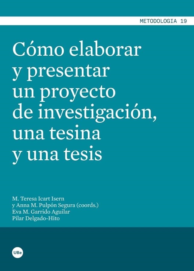 CÓMO ELABORAR Y PRESENTAR UN PROYECTO DE INVESTIGACIÓN, UNA TESINA Y UNA TESIS | 9788447535989 | PULPÓN SEGURA, ANNA M./GARRIDO AGUILAR, EVA M./DELGADO HITO, PILAR/ICART ISERN, M. TERESA