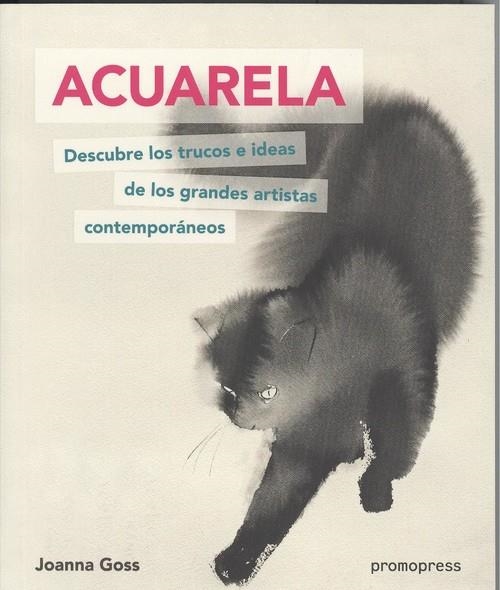 ACUARELA. DESCUBRA LOS TRUCOS E IDEAS  DE LOS GRANDES ARTISTAS | 9788417412043 | GOSS,JOANNA