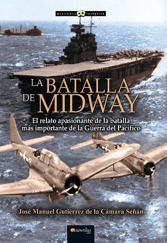 LA BATALLA DE MIDWAY. EL PUNTO DE INFLEXIÓN DE LA GUERRA DEL PACÍFICO | 9788413050140 | GUTIÉRREZ DE LA CÁMARA SEÑÁN, JOSÉ MANUEL