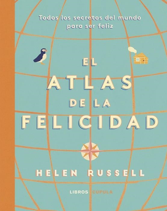 ATLAS DE LA FELICIDAD. TODOS LOS SECRETOS DEL MUNDO PARA SER FELIZ | 9788448025519 | RUSSELL, HELEN