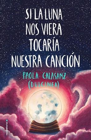 SI LA LUNA NOS VIERA TOCARÍA NUESTRA CANCIÓN. LUNA 2 | 9788417541125 | (PAOLA CALASANZ), DULCINEA