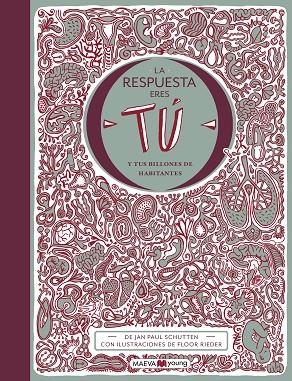 LA RESPUESTA ERES TÚ Y TUS BILLONES DE HABITANTES | 9788417708023 | SCHUTTEN, JAN PAUL/RIEDER, FLOOR