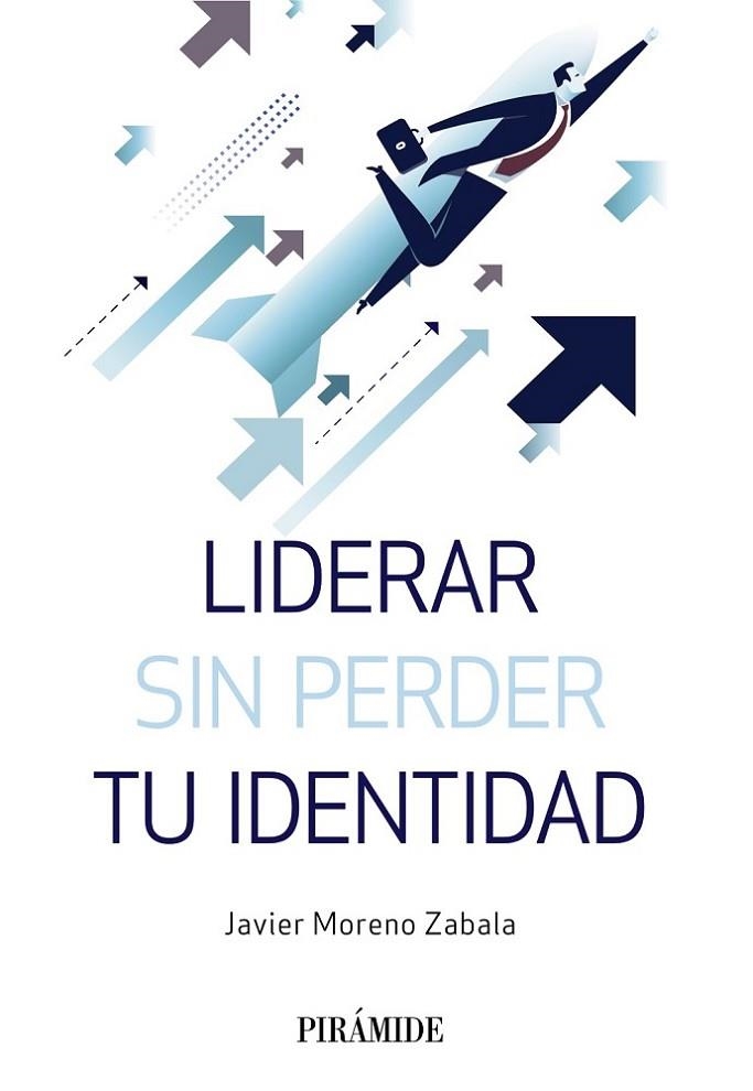 LIDERAR SIN PERDER TU IDENTIDAD | 9788436840773 | MORENO ZABALA, JAVIER