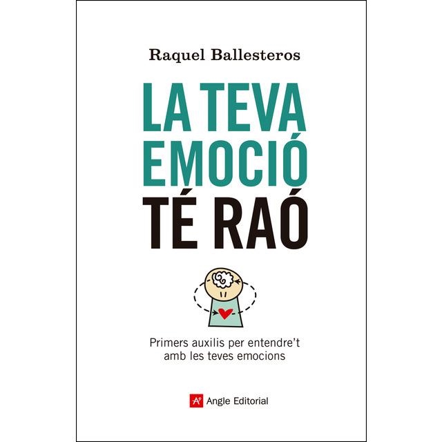 LA TEVA EMOCIÓ TÉ RAÓ. PRIMERS AUXILIS PER ENTENDRE´T AMB LES TEVES EMOCIONS | 9788417214609 | BALLESTEROS CABÓS, RAQUEL