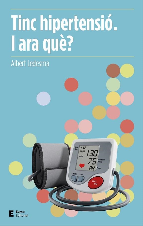 TINC HIPERTENSIÓ. I ARA QUÈ? | 9788497666503 | LEDESMA CASTELLTORT, ALBERT