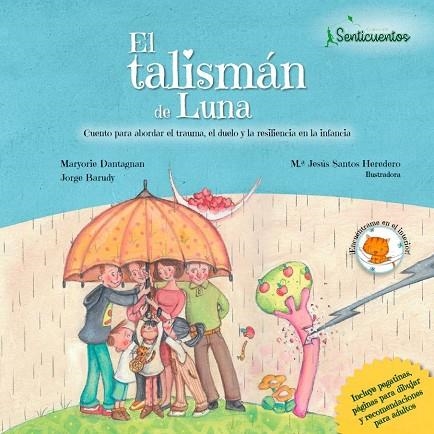 EL TALISMÁN DE LUNA. CUENTO PARA ABORDAR EL TRAUMA, EL DUELO Y LA RESILIENCIA EN LA INFANCIA | 9788426726810 | BARUDY, JORGE/DANTAGNAN, MARYORIE/SANTOS (ILUSTRADORA), MªJESUS