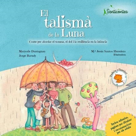 EL TALISMÀ DE LA LUNA. CONTE PER ABORDAR EL TRAUMA, EL DOL I LA RESILIENCIA EN LA INFANCIA | 9788426726964 | BARUDY, JORGE/DANTAGNAN, MARYORIE/SANTOS (ILUSTRADORA), MªJESUS