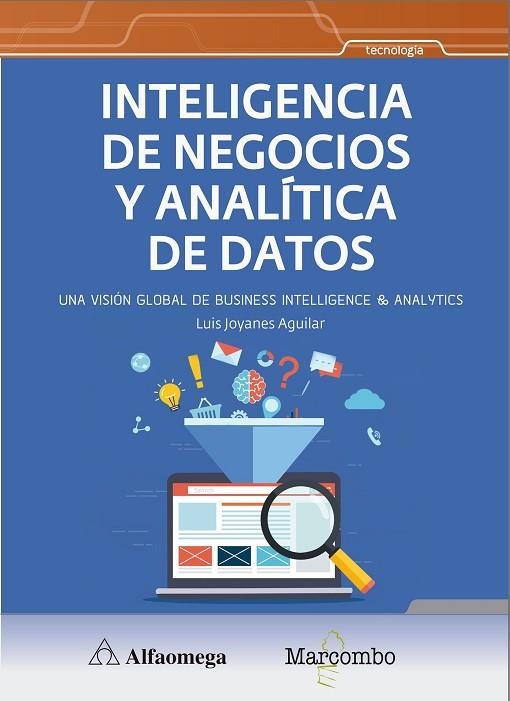 INTELIGENCIA DE NEGOCIOS Y ANALÍTICA DE DATOS. UNA VISION GLOBAL DE BUSINESS INTELLIGENCE AND ANALYTICS | 9788426727213 | JOYANES AGUILAR , LUIS