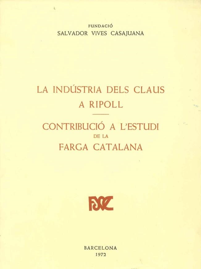 INDUSTRIA DELS CLAUS A RIPOLL.CONTRIBUCIO A L,ESTUDI DE LA FARGA CATALANA | 9788423202201 | GRAELLS,EUDALD