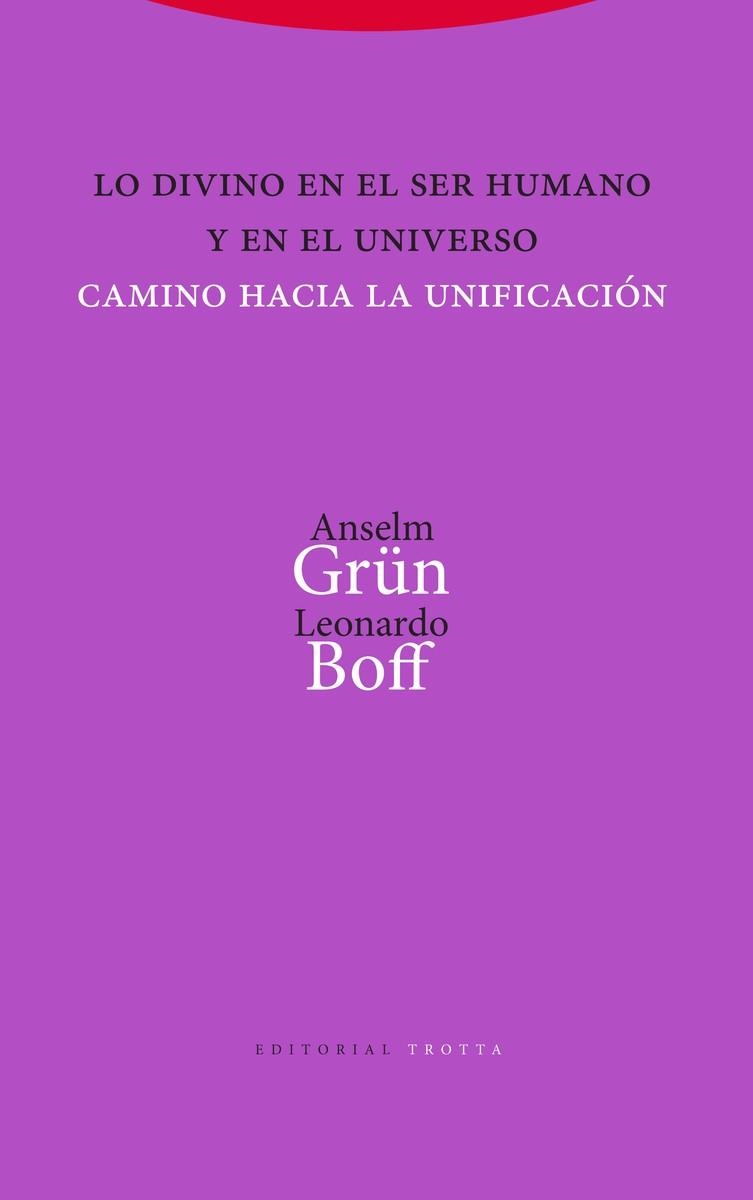 LO DIVINO EN EL SER HUMANO Y EN EL UNIVERSO. CAMINO HACIA LA UNIFICACION | 9788498797794 | ANSELM GRUN, LEONARDO BOFF