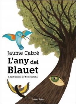 L'ANY DEL BLAUET (+3) | 9788491377641 | CABRÉ, JAUME / PEP BOATELLA