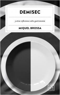 DEMISEC Y OTRAS REFLEXIONES SOBRE GASTRONOMÍA | 9788408203629 | BROSSA REAL, MIQUEL