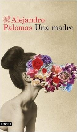 UNA MADRE | 9788423355334 | PALOMAS, ALEJANDRO