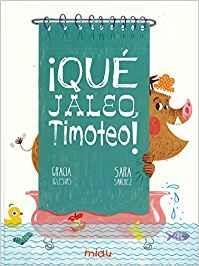 ¡QUE JALEO, TIMOTEO!  | 9788417272890 | GRACIA/SÁNCHEZ, SARA IGLESIAS 