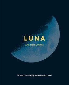 LUNA. ARTE, CIENCIA, CULTURA | 9788446046981 | LOSKE, ALEXANDRA/MASSEY, ROBERT