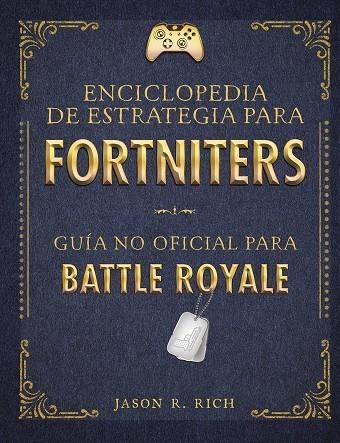 ENCICLOPEDIA DE ESTRATEGIA PARA FORTNITERS. GUÍA NO OFICIAL PARA BATTLE ROYAL | 9788420434520 | RICH, JASON R.