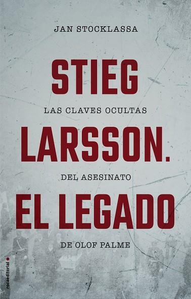 STIEG LARSSON. EL LEGADO. LAS CLAVES OCULTAS DEL ASESINATO DE OLOF PALME | 9788417305048 | STOCKLASSA, JAN