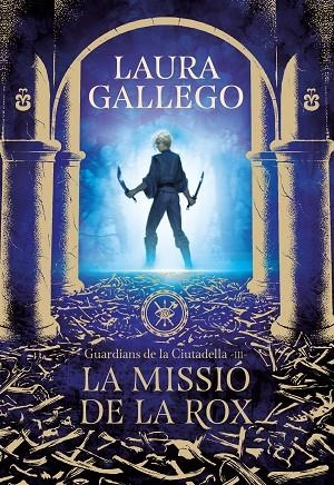 LA MISSIÓ DE LA ROX. GUARDIANS DE LA CIUTADELLA 3 | 9788417460662 | GALLEGO, LAURA