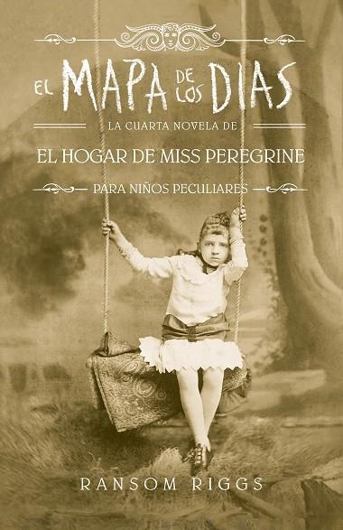 EL MAPA DE LOS DÍAS. EL HOGAR DE MISS PEREGRINE PARA NIÑOS PECULIARES 4 | 9788420486161 | RIGGS, RANSOM