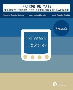 PATRÓN DE YATE. RESÚMENES TEÓRICOS, TEST Y PROBLEMAS DE NAVEGACIÓN | 9788498806519 | TORRALBO GAVILÁN, JORDI/CASTELLS SANABRA, MARCEL·LA/MATEU LLEVADOT, JORDI