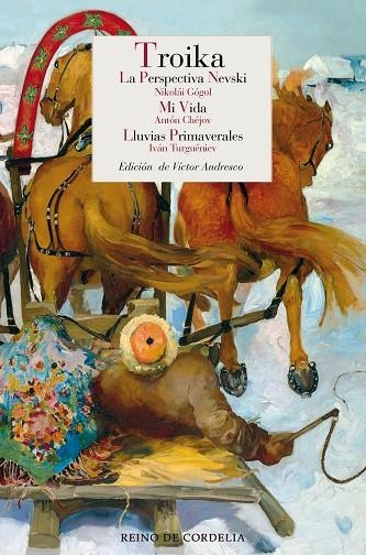 TROIKA. LA PERSPECTIVA NEVSKI, MI VIDA, LLUVIAS PRIMAVERALES | 9788416968732 | GÓGOL, NIKOLÁI/CHÉJOV, ANTÓN/TURGUÉNIEV, IVÁN