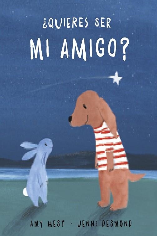 ¿QUIERES SER MI AMIGO? | 9788417673109 | HEST, AMY/DESMOND, JENNI