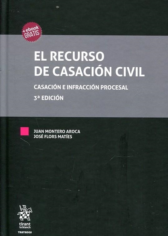 EL RECURSO DE CASACIÓN CIVIL. CASACIÓN E INFRACCIÓN PROCESAL | 9788491903819 | MONTERO AROCA, JUAN/FLORS MATÍES, JOSE