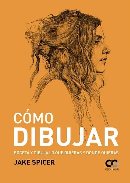 CÓMO DIBUJAR. BOCETA Y DIBUJA LO QUE QUIERAS Y DONDE QUIERAS | 9788441540705 | SPICER, JAKE