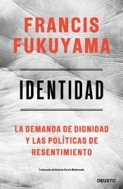 IDENTIDAD. LA DEMANDA DE DIGNIDAD Y LAS POLÍTICAS DE RESENTIMIENTO | 9788423430284 | FUKUYAMA, FRANCIS