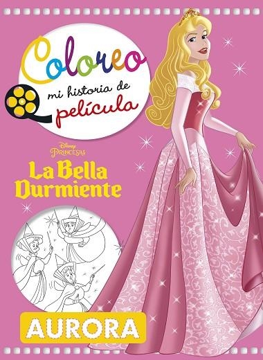 LA BELLA DURMIENTE. COLOREO MI HISTORIA DE PELÍCULA | 9788416917358 | DISNEY