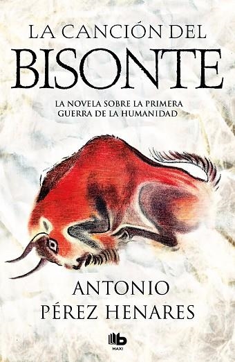 LA CANCIÓN DEL BISONTE LA NOVELA SOBRE LA PRIMERA GUERRA DE LA HUMANIDAD | 9788490707333 | PÉREZ HENARES, ANTONIO