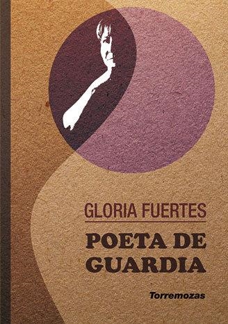 POETA DE GUARDIA | 9788478395453 | FUERTES, GLORIA