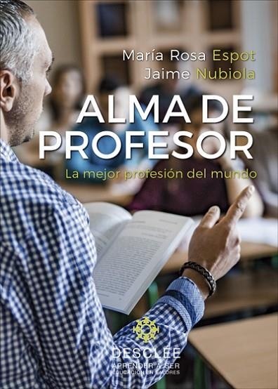 ALMA DE PROFESOR. LA MEJOR PROFESIÓN DEL MUNDO | 9788433030290 | ESPOT PIÑOL, MªROSA/NUBIOLA AGUILAR, JAIME