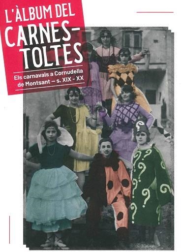 L'ALBUM DEL CARNESTOLTES. ELS CARNAVALS A CORNUDELLA DE MONTSANT. S.XIX - XX | 9788487580741